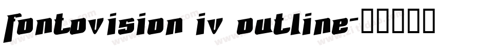 Fontovision IV outline字体转换